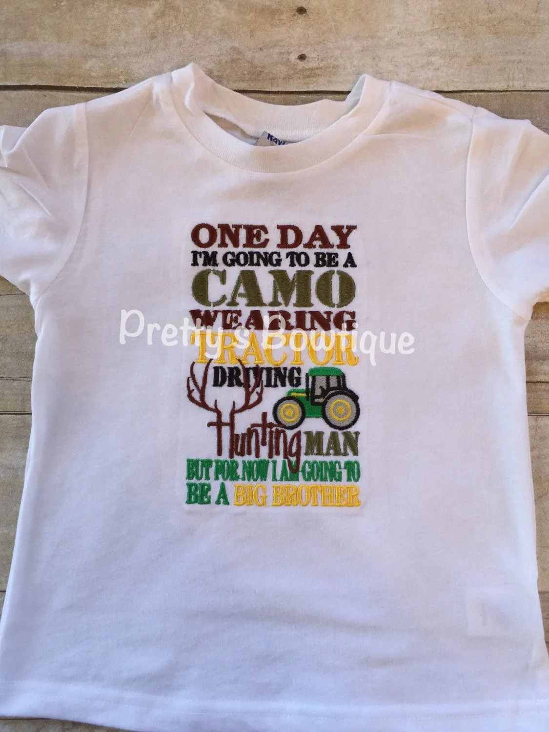 Big brother announcement shirt One day i'm going to be a Camo wearing Tractor driving hunting man but for now I am going to be a BIG BROTHER